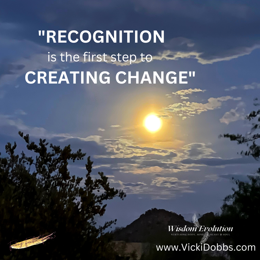 RECOGNITION is the first step to CREATING CHANGE