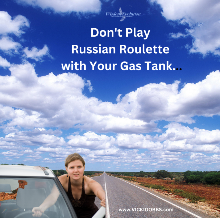 Don’t Play Russian Roulette with Your Gas Tank – Vicki Dobbs