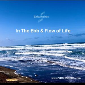 The Ebb & Flow of Life
