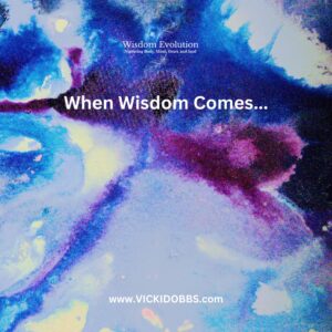 When Wisdom Comes