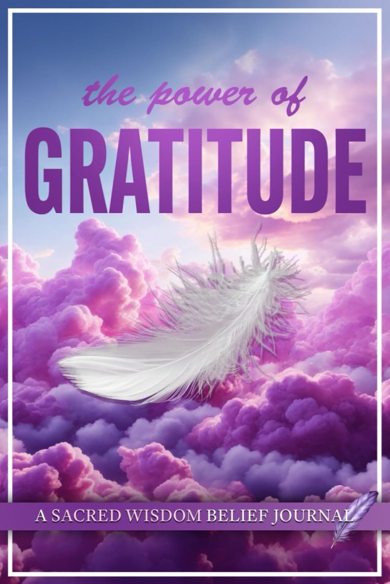 The Power of Gratitude: A Sacred Wisdom Belief Journal