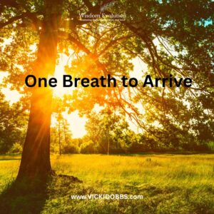 One Breath to Arrive