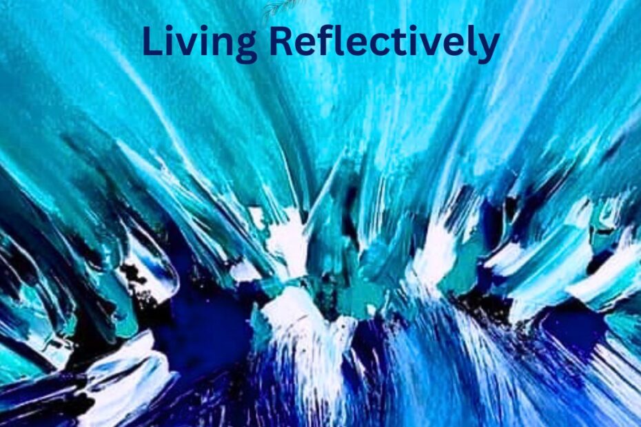 living reflectively