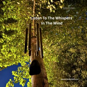 Listen To The Whispers In The Wind Chimes