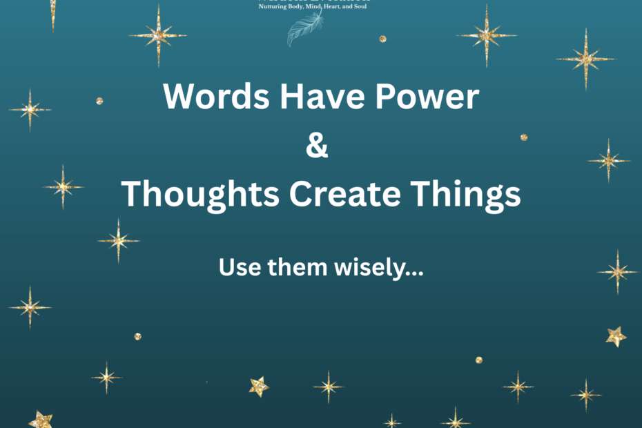 Words Have Power & Thoughts Are Things
