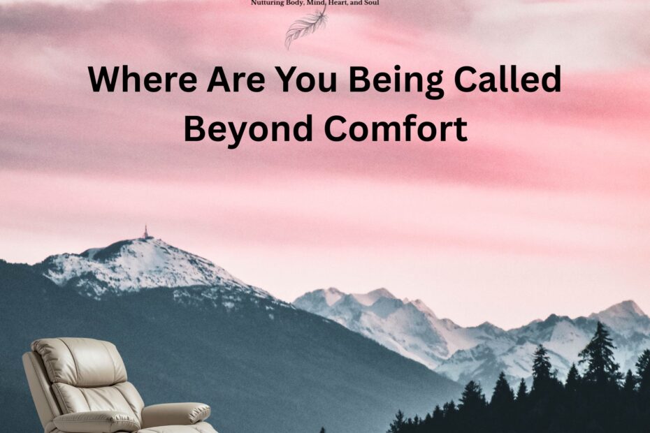 Where Are You Being Called Beyond Comfort