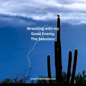 Wrestling with my Good Enemy The Saboteur