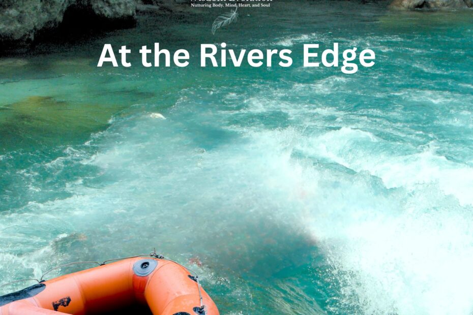 At the Rivers Edge