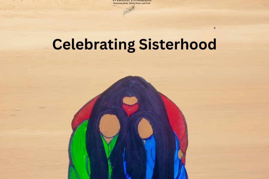 Celebrating Sisterhood