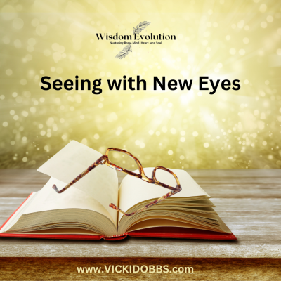 Seeing with New Eyes – Vicki Dobbs